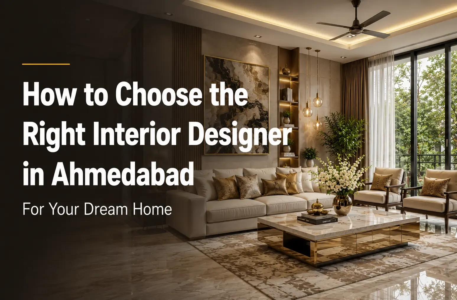 Read more about the article How to Choose the Right Interior Designer in Ahmedabad for Your Dream Home